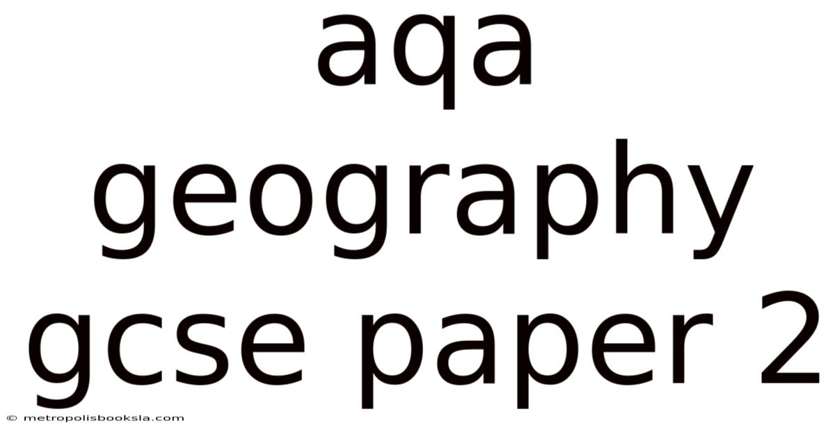 Aqa Geography Gcse Paper 2