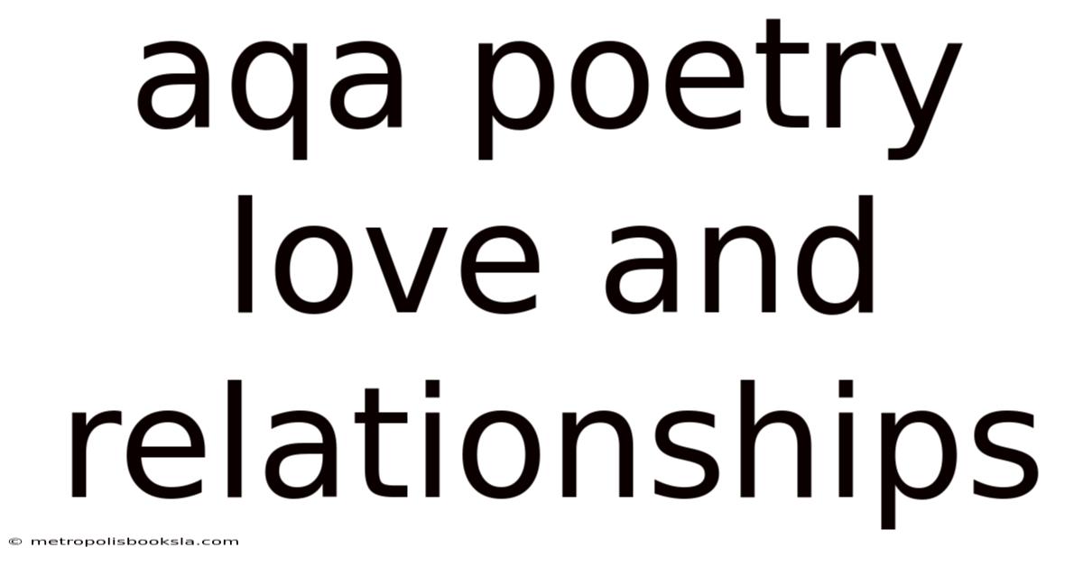 Aqa Poetry Love And Relationships