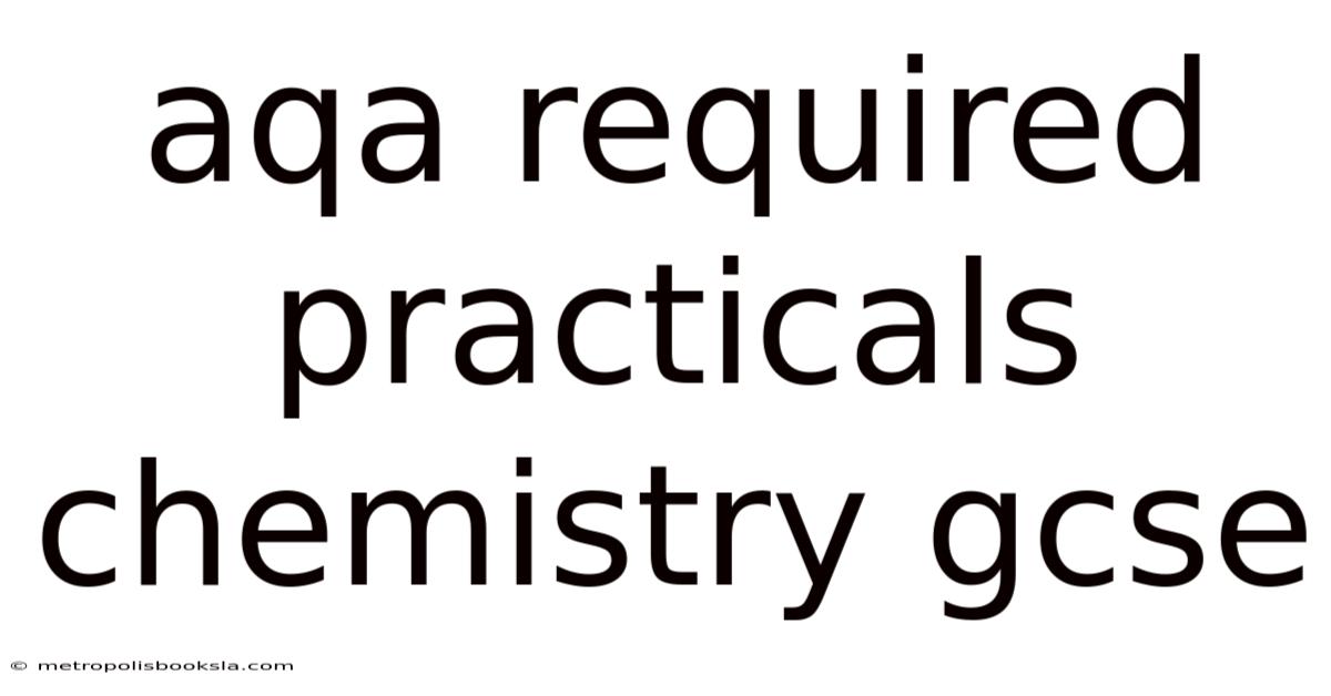 Aqa Required Practicals Chemistry Gcse