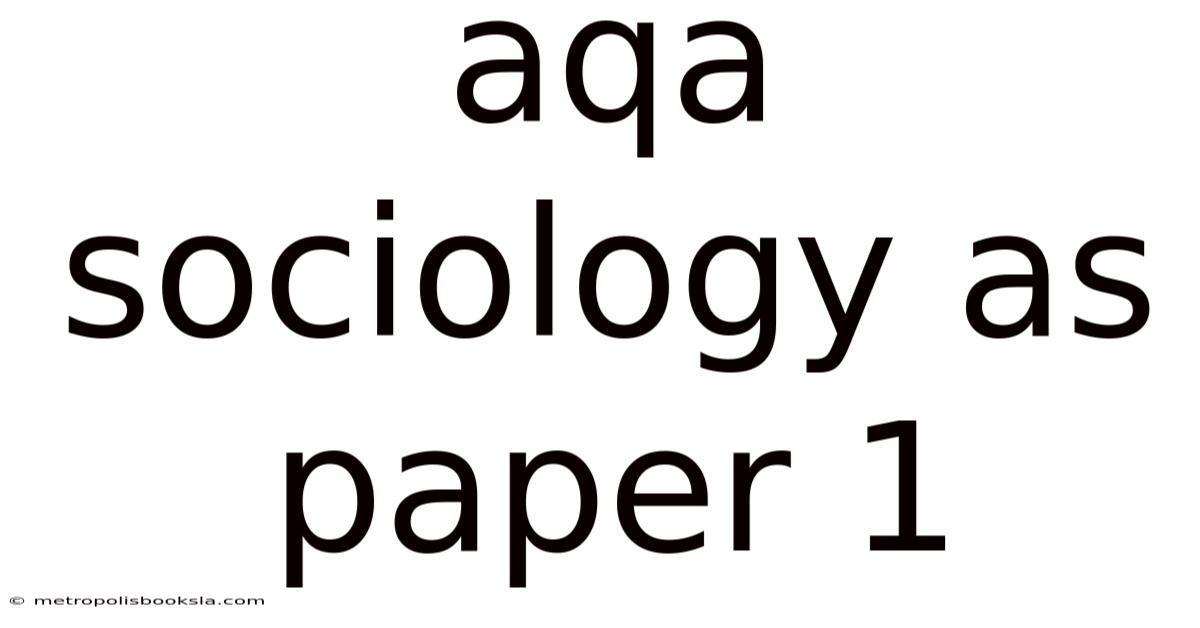 Aqa Sociology As Paper 1