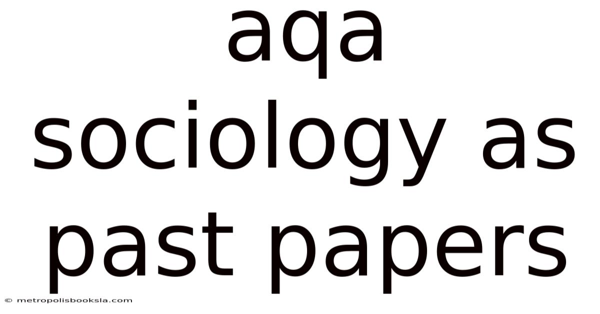 Aqa Sociology As Past Papers