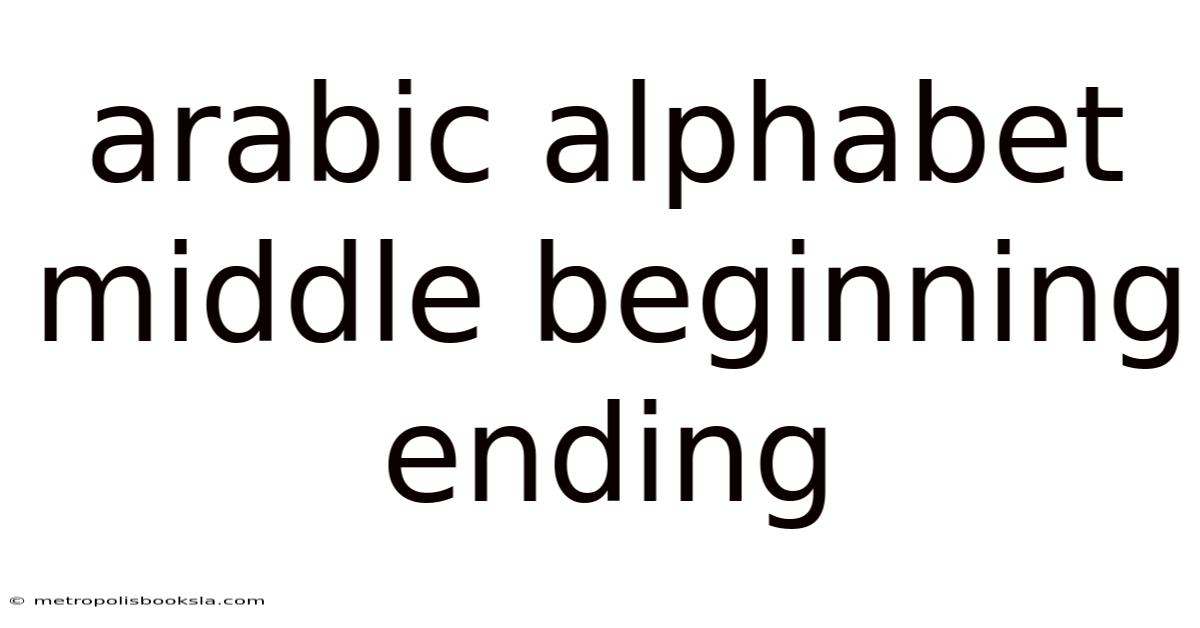 Arabic Alphabet Middle Beginning Ending