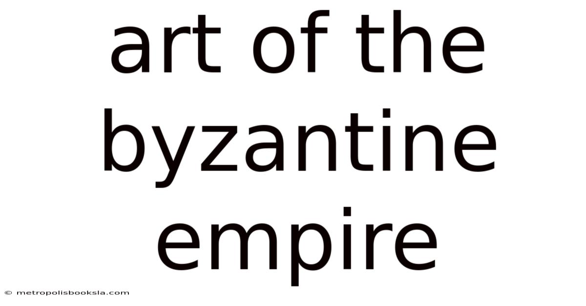 Art Of The Byzantine Empire