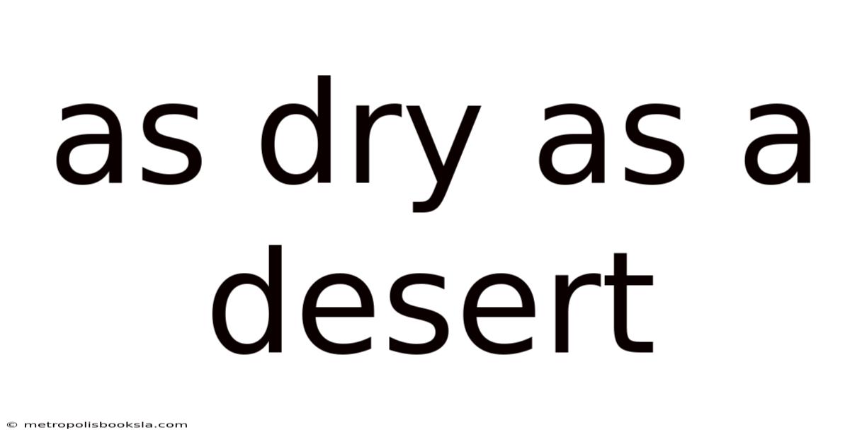 As Dry As A Desert