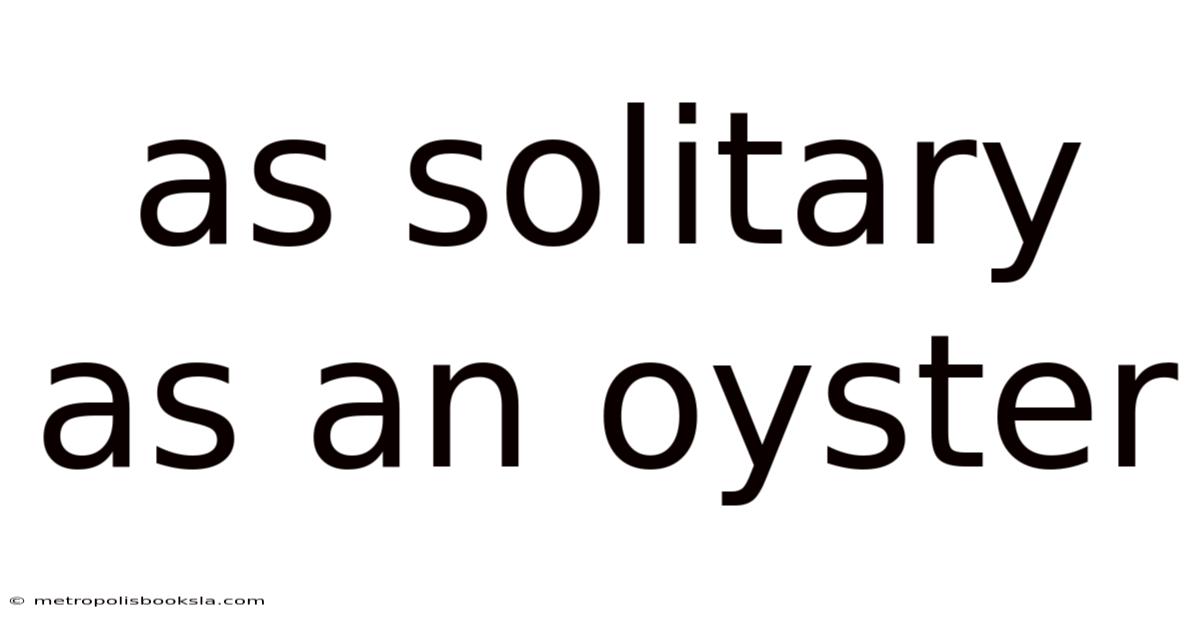 As Solitary As An Oyster