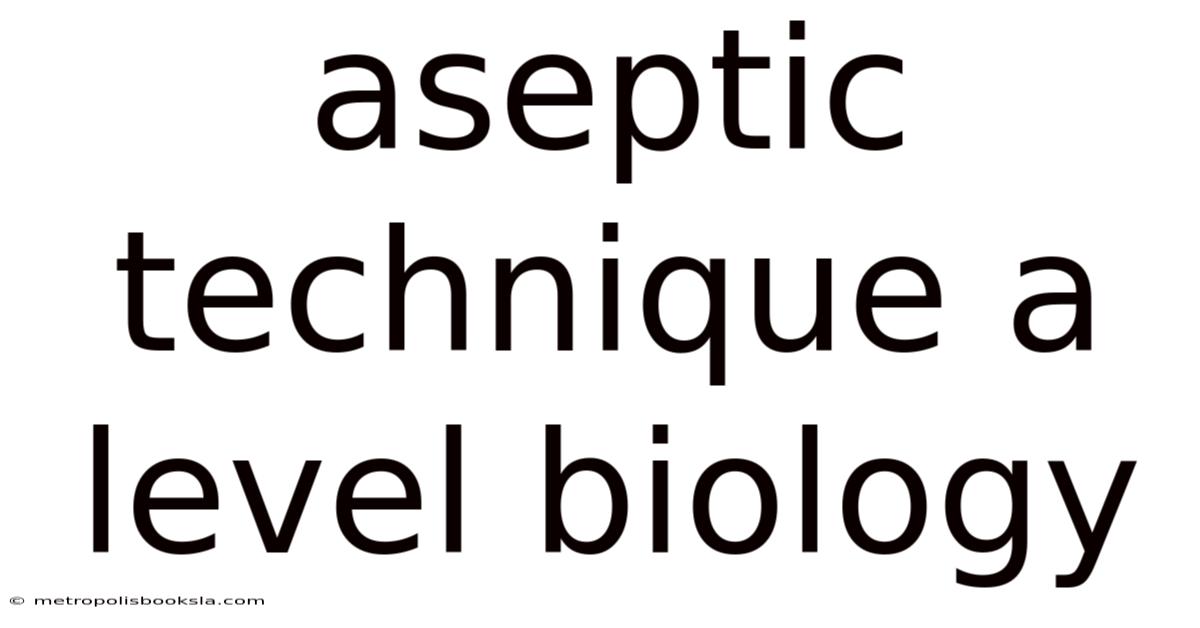 Aseptic Technique A Level Biology