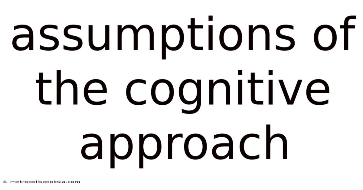 Assumptions Of The Cognitive Approach