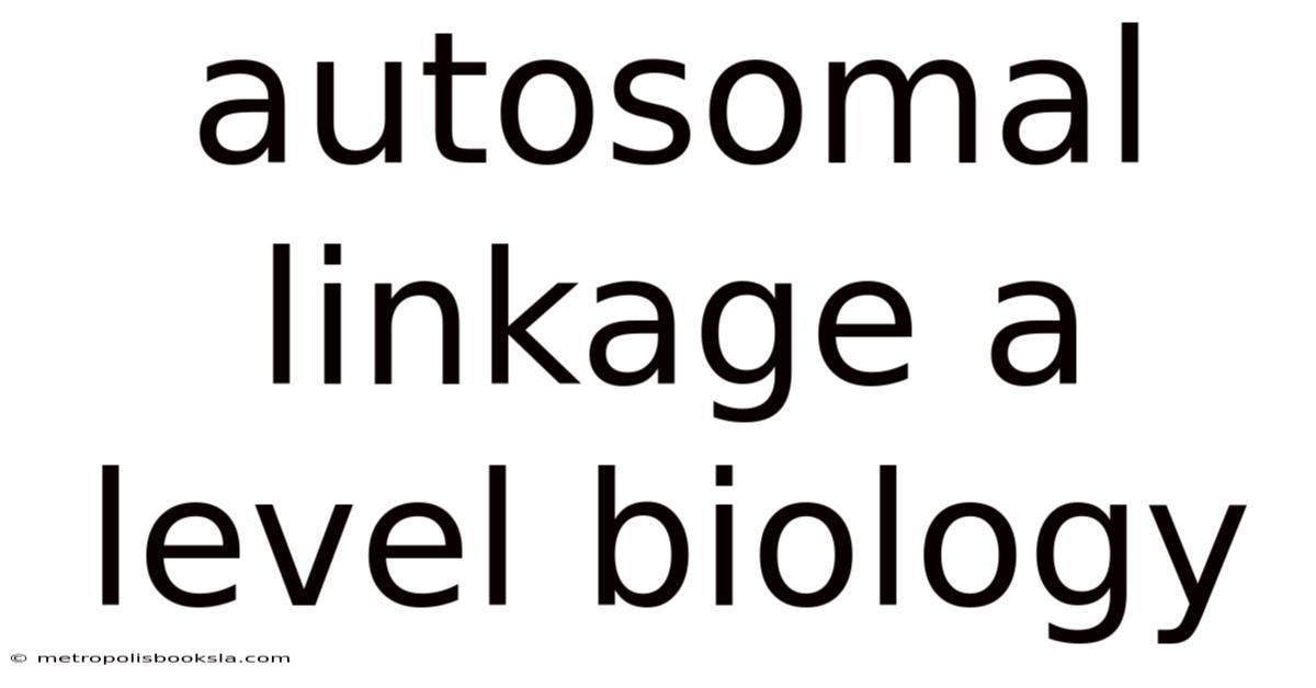 Autosomal Linkage A Level Biology