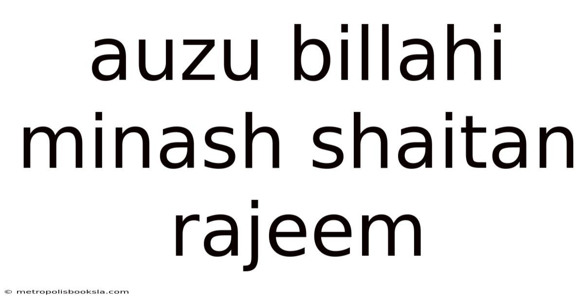 Auzu Billahi Minash Shaitan Rajeem