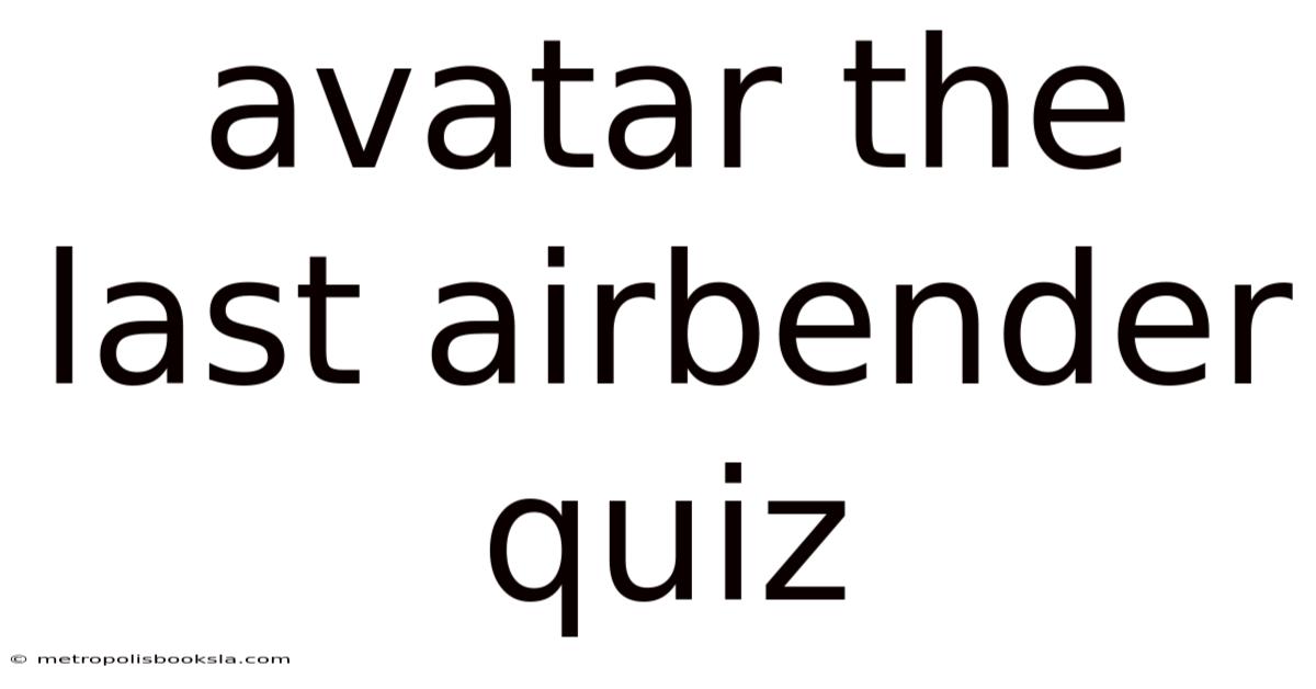 Avatar The Last Airbender Quiz
