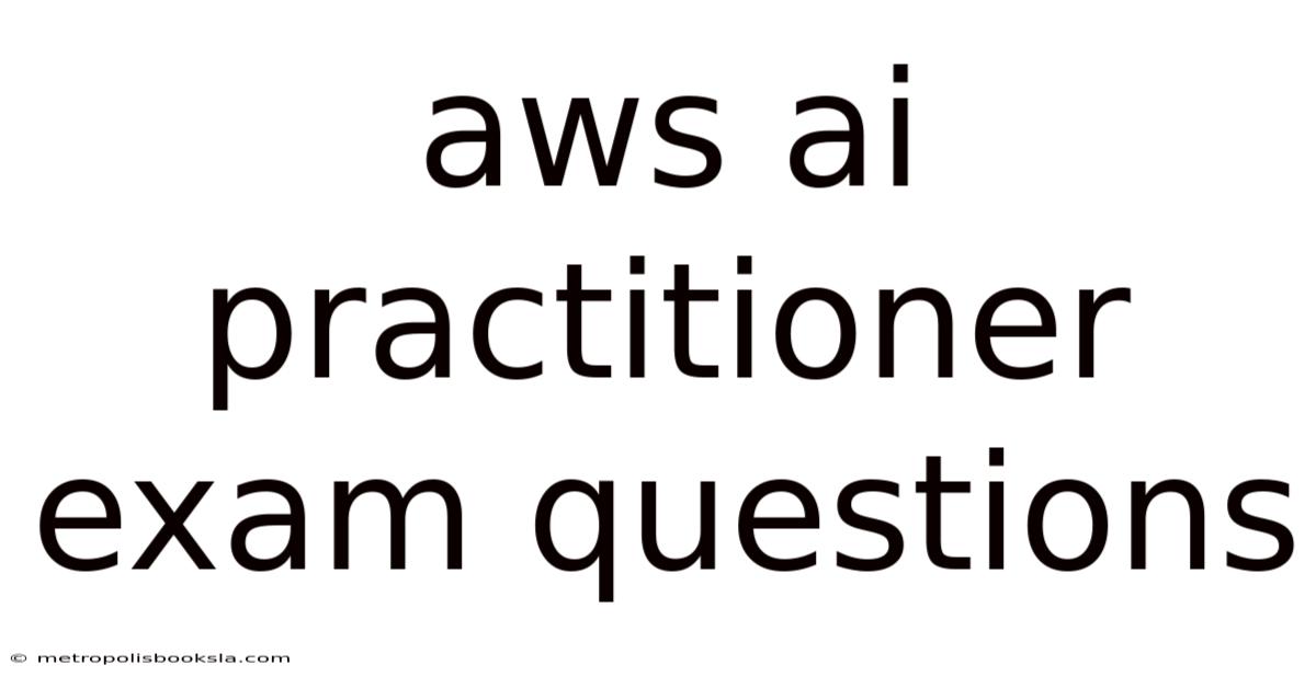 Aws Ai Practitioner Exam Questions