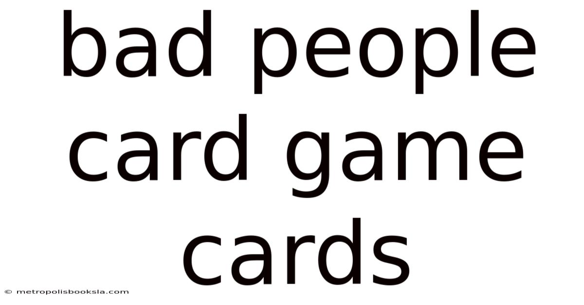 Bad People Card Game Cards