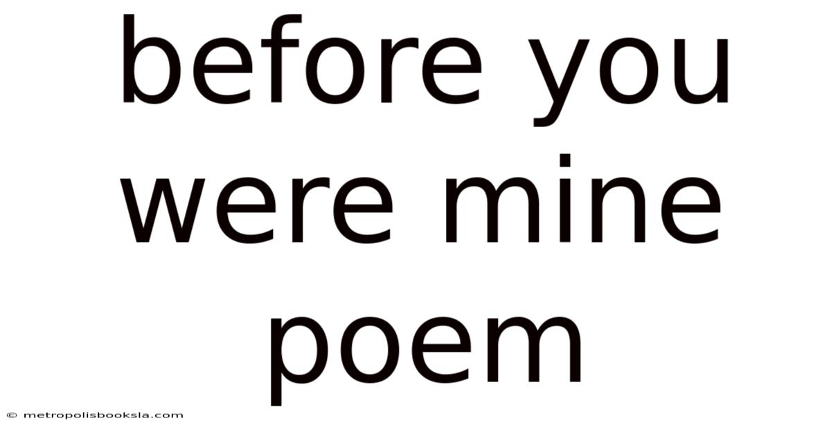 Before You Were Mine Poem