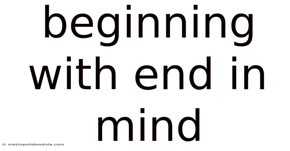 Beginning With End In Mind