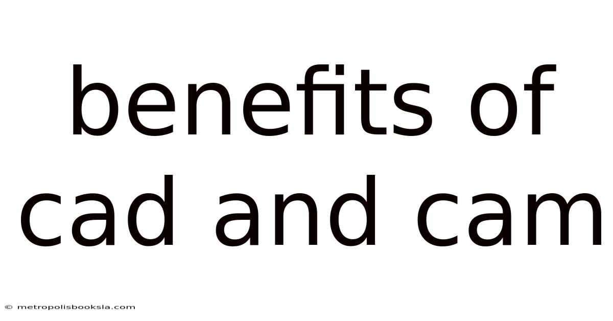 Benefits Of Cad And Cam