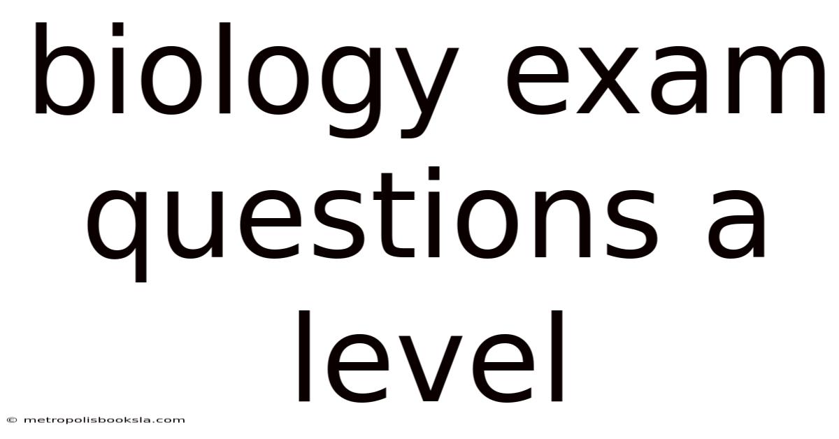 Biology Exam Questions A Level