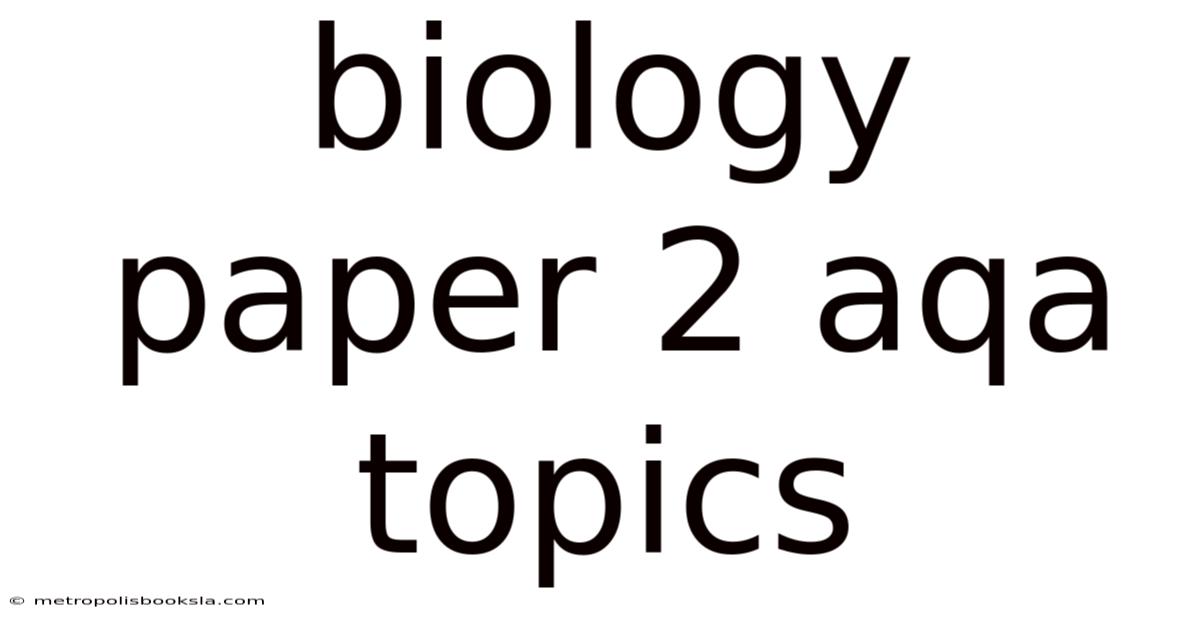 Biology Paper 2 Aqa Topics