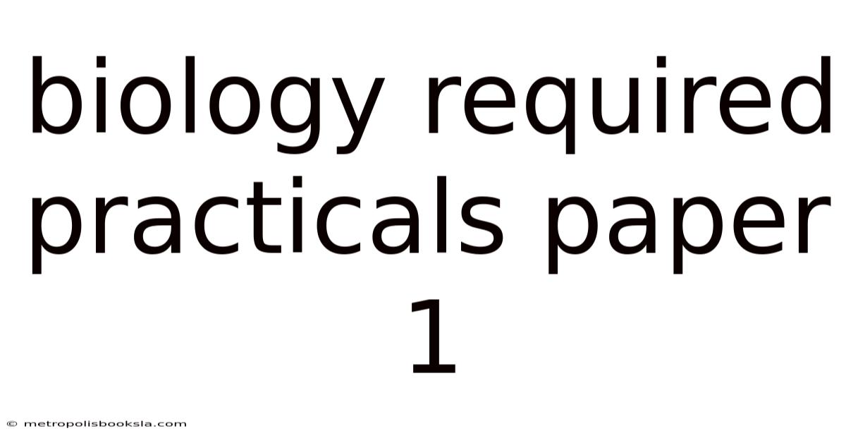 Biology Required Practicals Paper 1