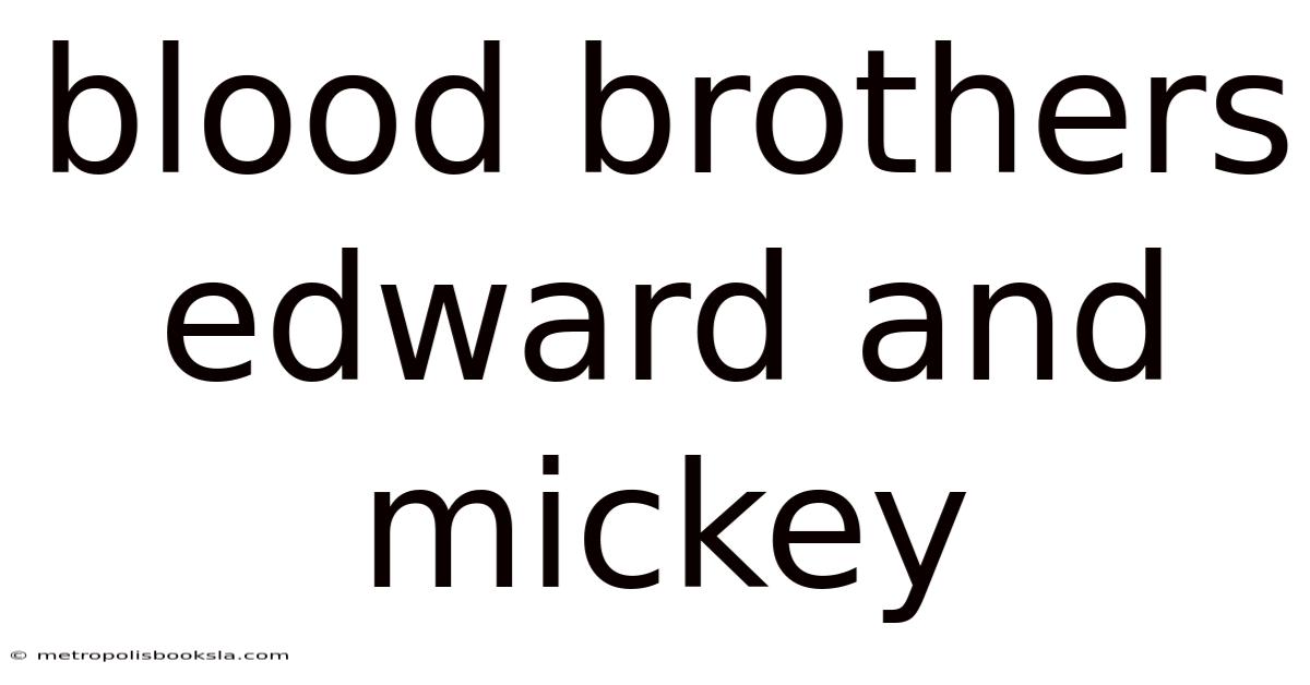 Blood Brothers Edward And Mickey