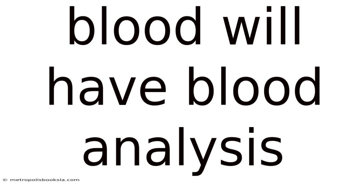 Blood Will Have Blood Analysis
