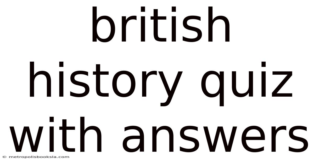 British History Quiz With Answers
