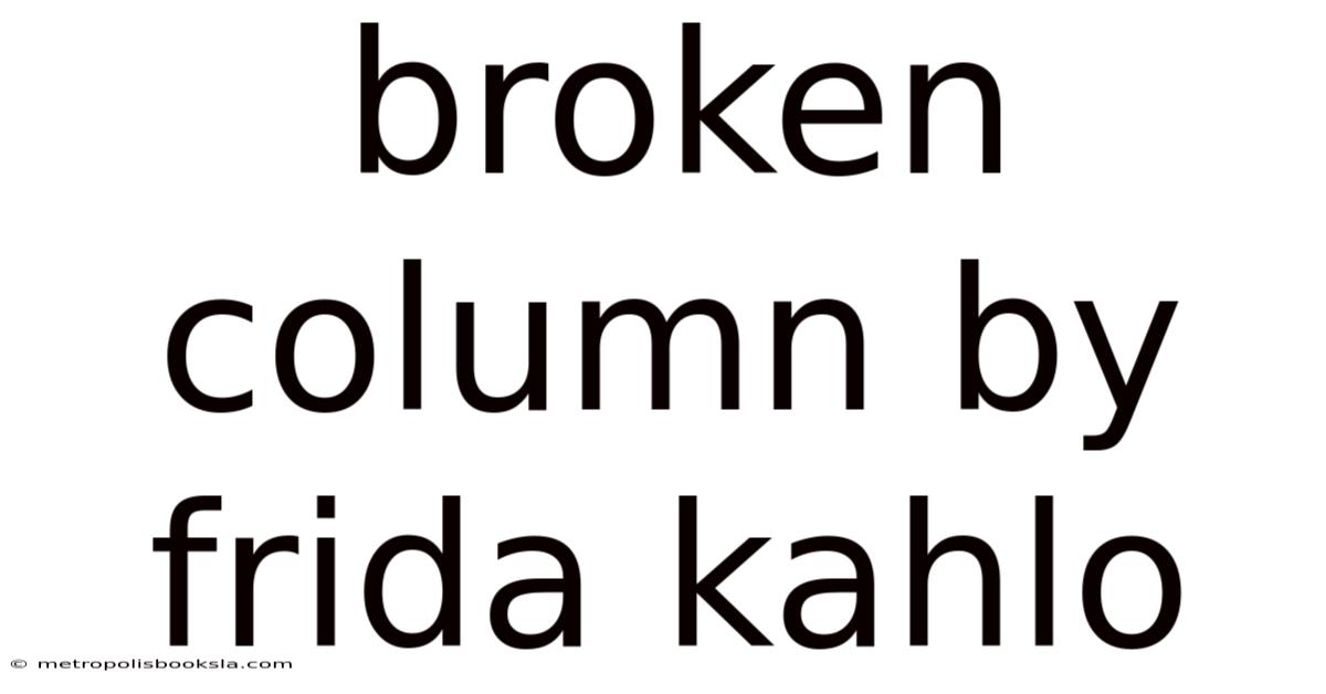 Broken Column By Frida Kahlo