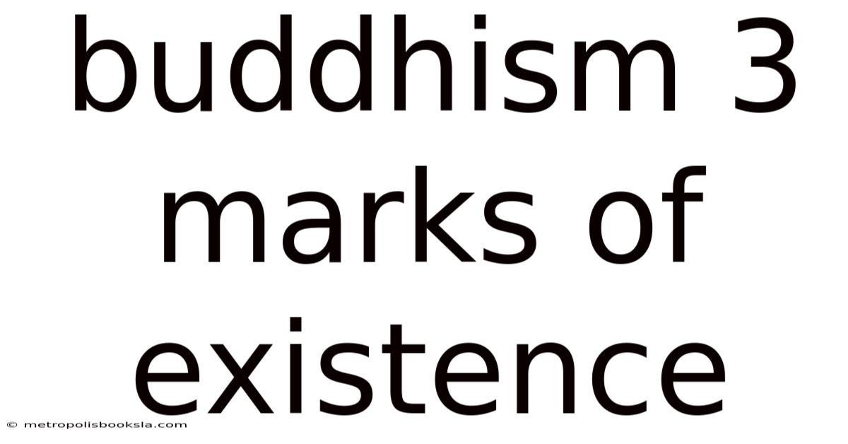 Buddhism 3 Marks Of Existence