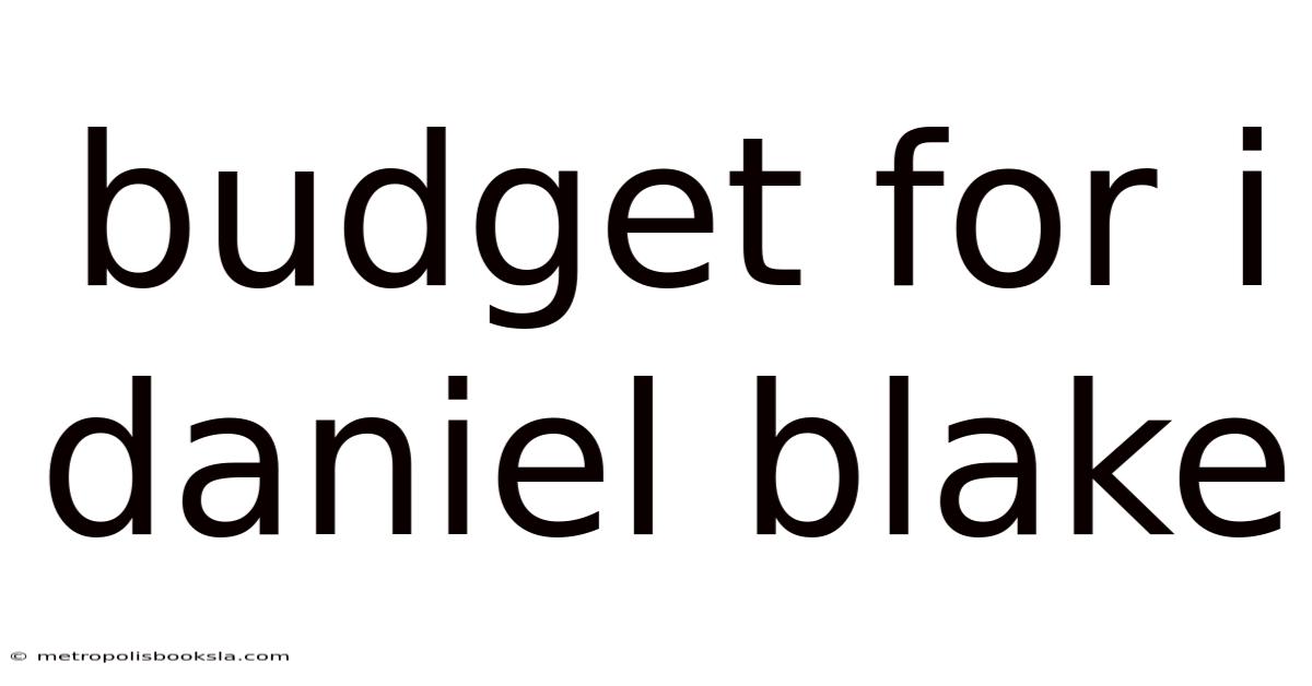 Budget For I Daniel Blake