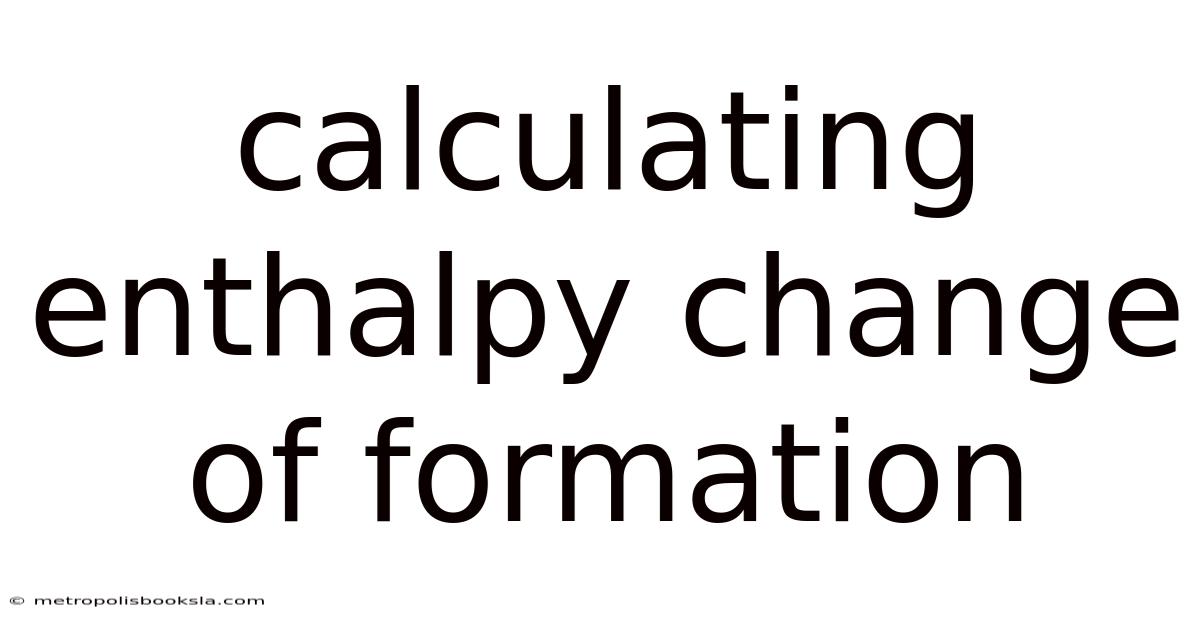 Calculating Enthalpy Change Of Formation