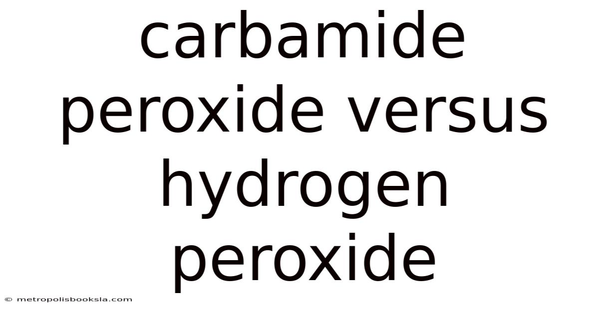 Carbamide Peroxide Versus Hydrogen Peroxide