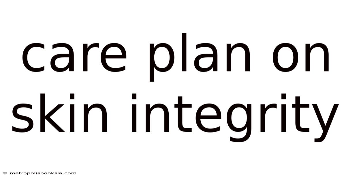 Care Plan On Skin Integrity