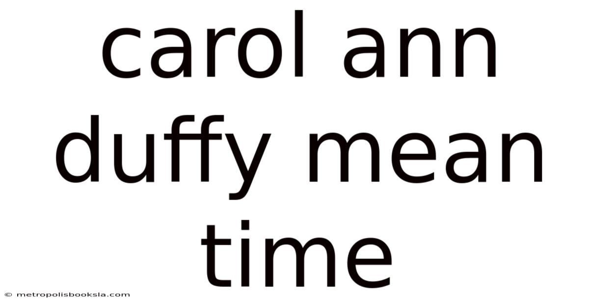 Carol Ann Duffy Mean Time