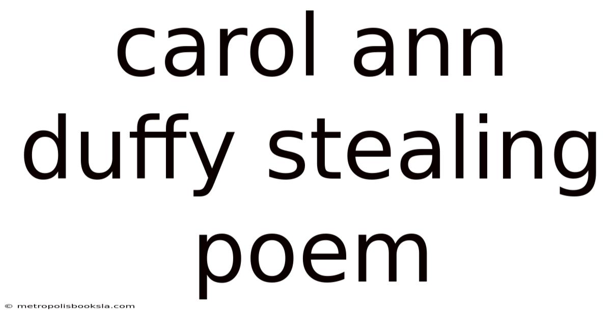 Carol Ann Duffy Stealing Poem