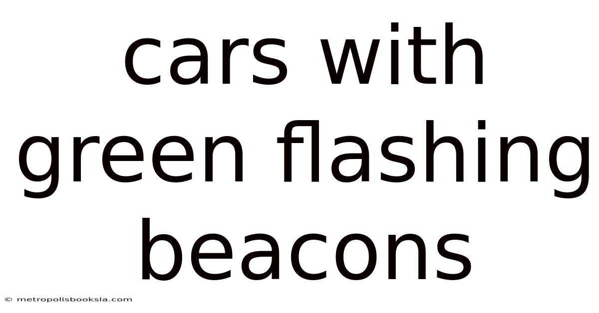 Cars With Green Flashing Beacons