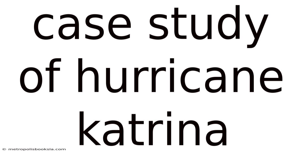 Case Study Of Hurricane Katrina
