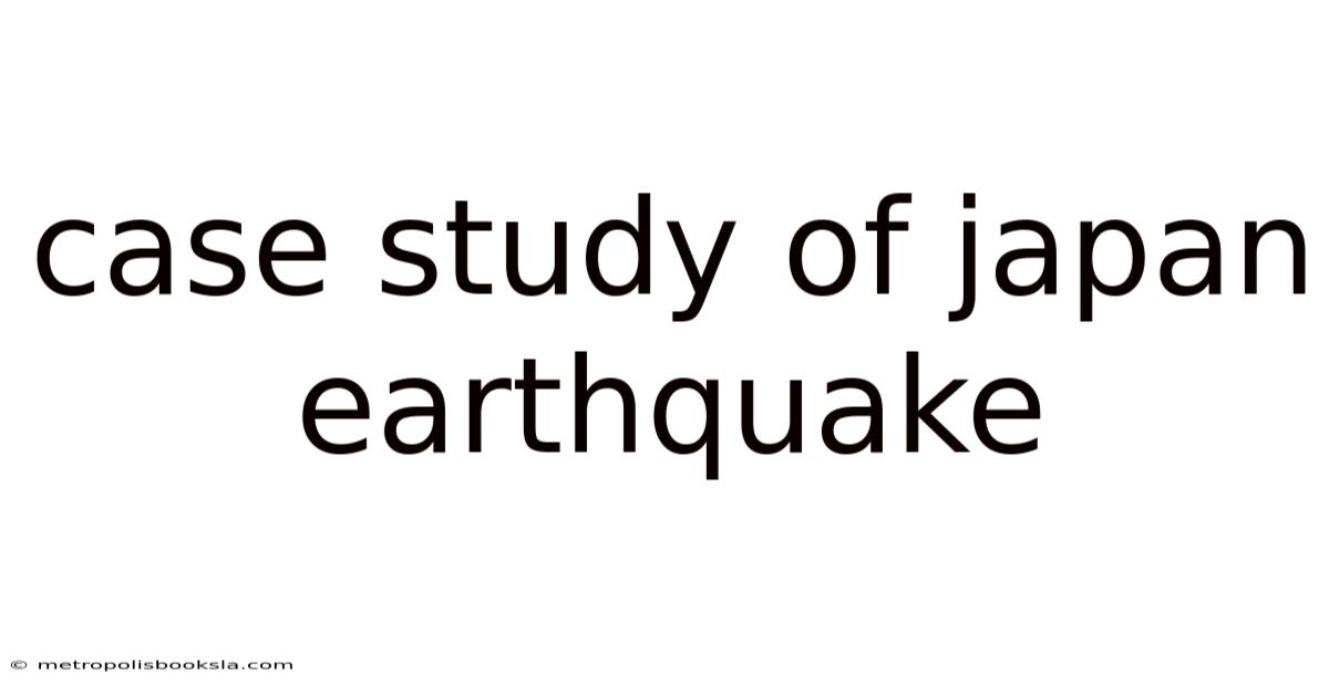 Case Study Of Japan Earthquake