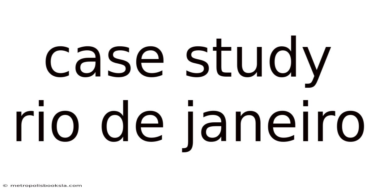 Case Study Rio De Janeiro