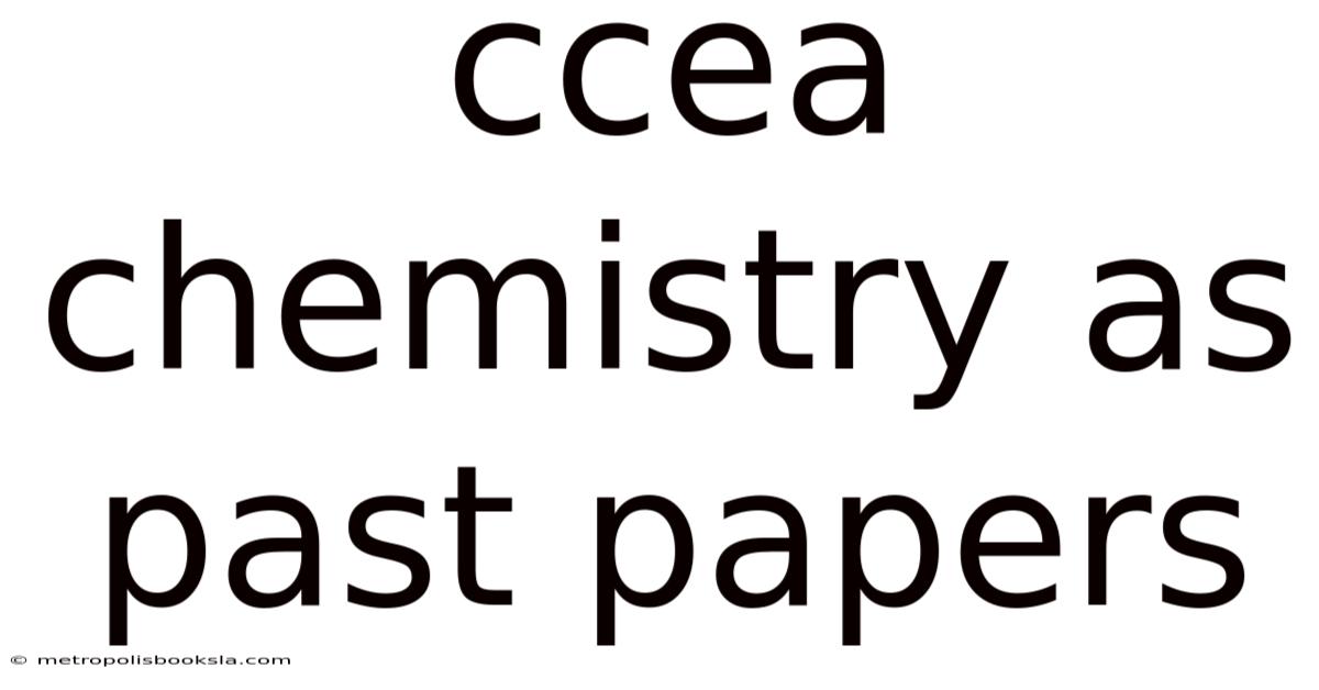 Ccea Chemistry As Past Papers