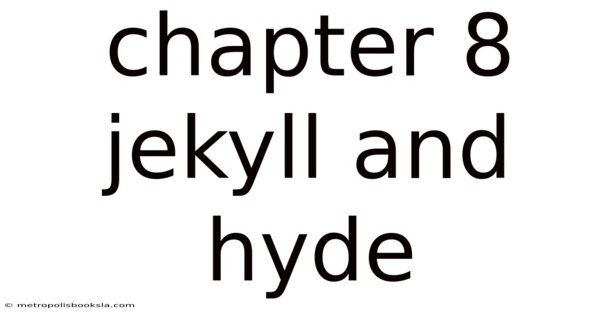 Chapter 8 Jekyll And Hyde