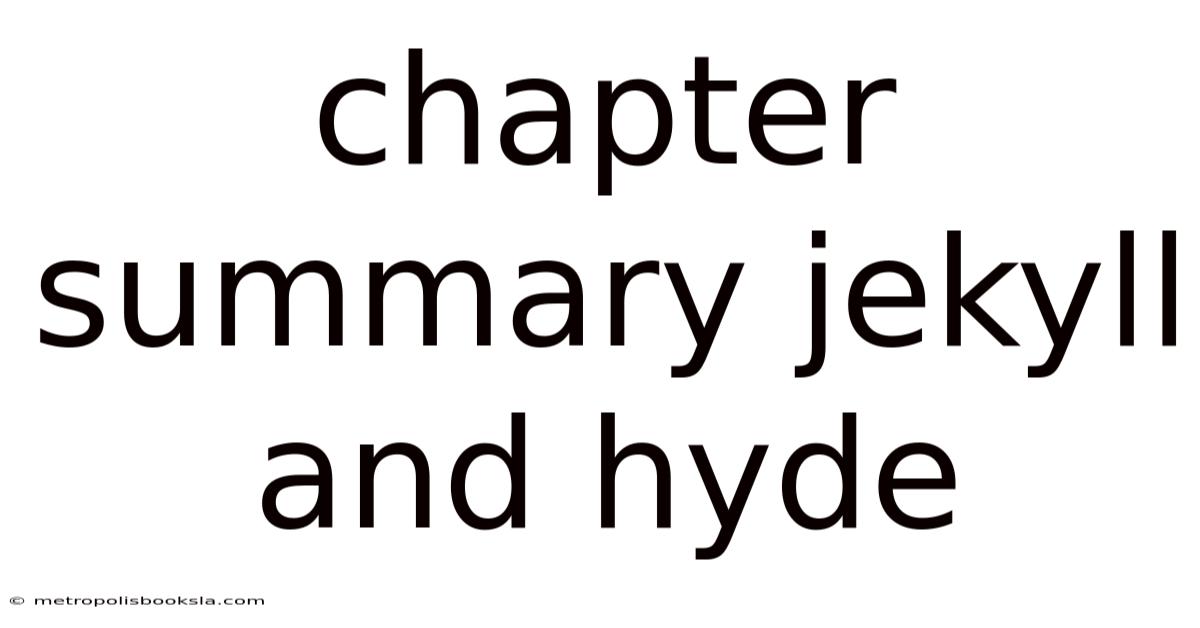 Chapter Summary Jekyll And Hyde