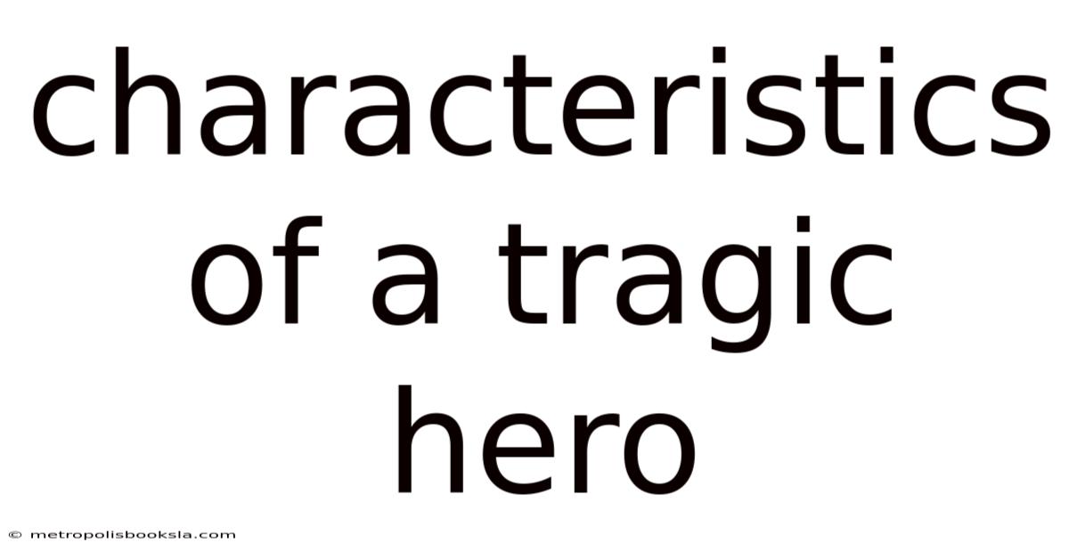 Characteristics Of A Tragic Hero