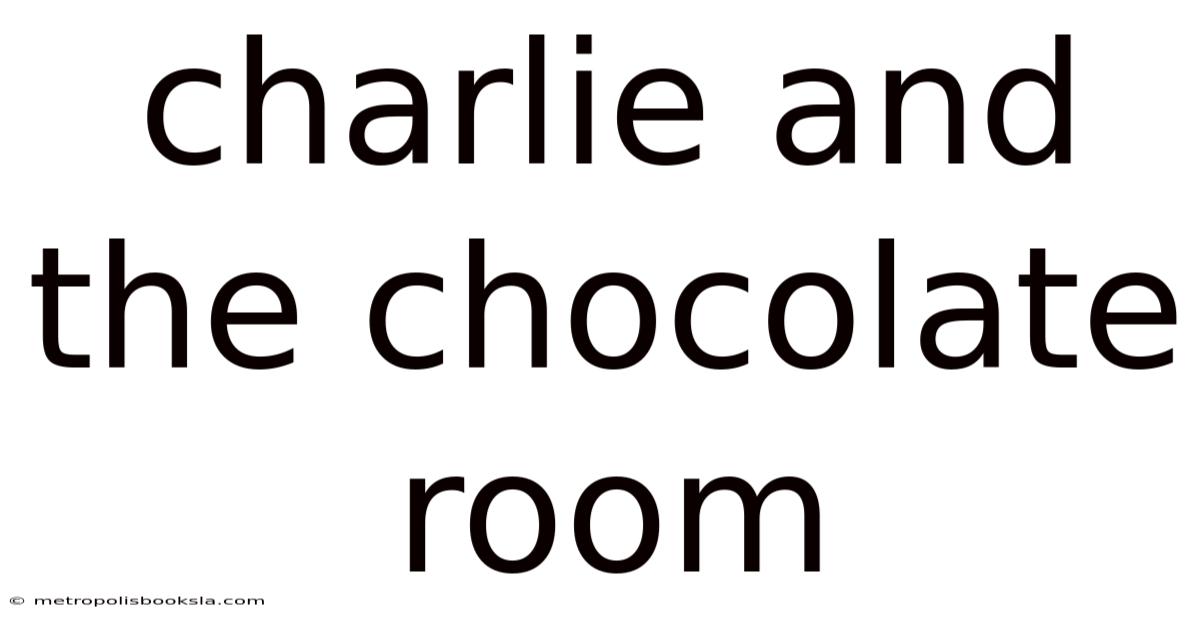 Charlie And The Chocolate Room