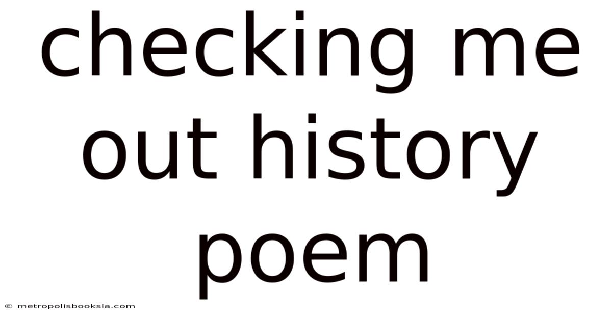 Checking Me Out History Poem