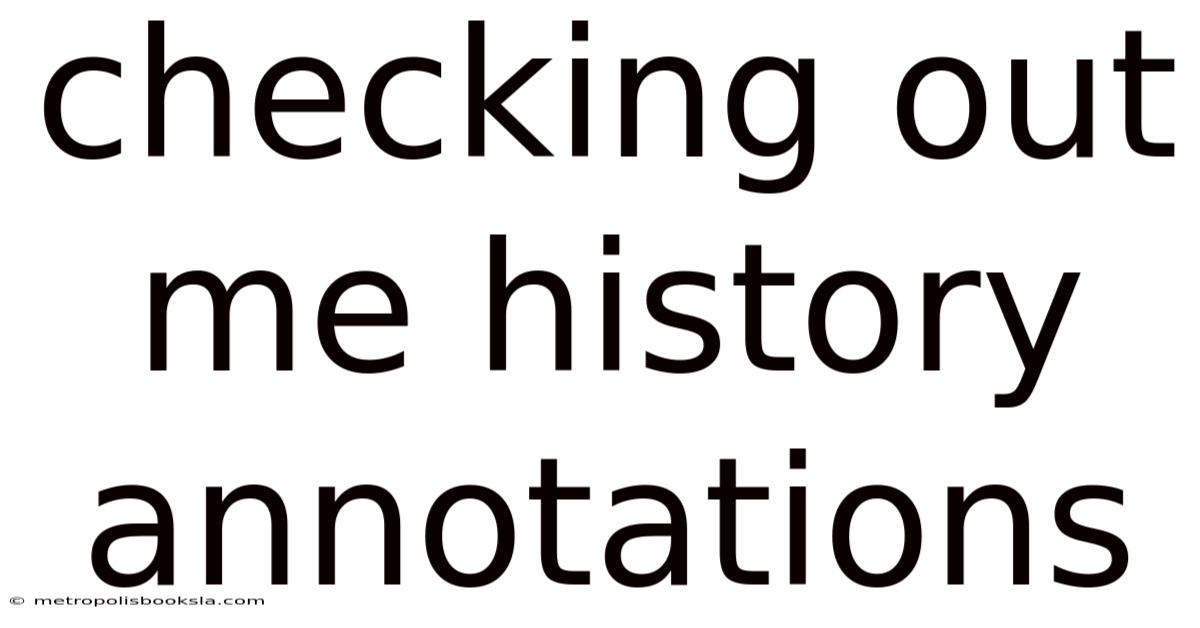 Checking Out Me History Annotations