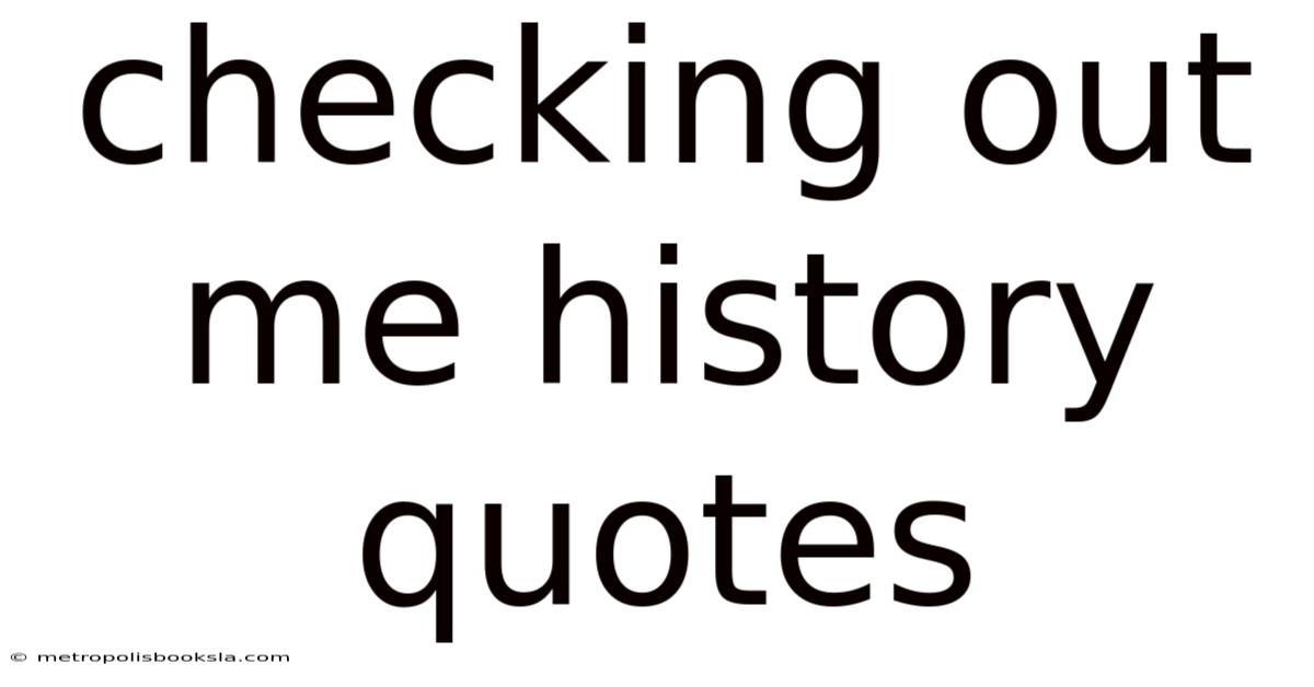 Checking Out Me History Quotes
