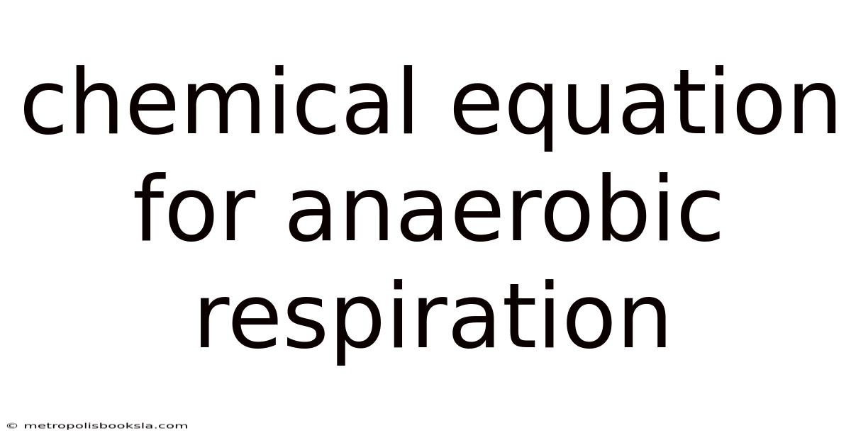 Chemical Equation For Anaerobic Respiration