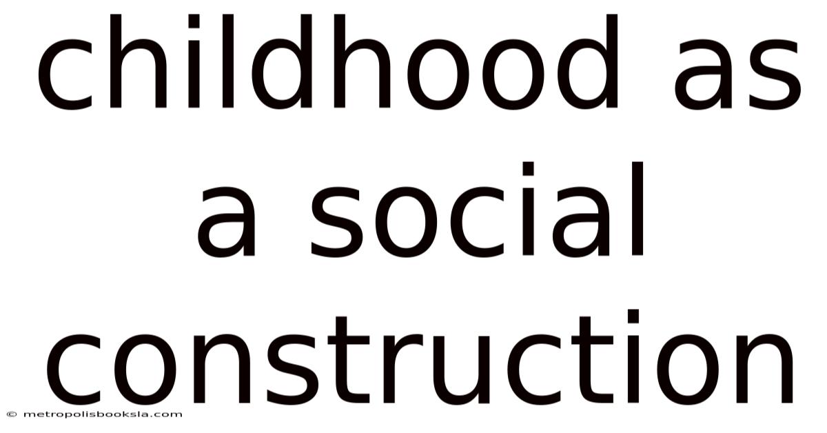 Childhood As A Social Construction