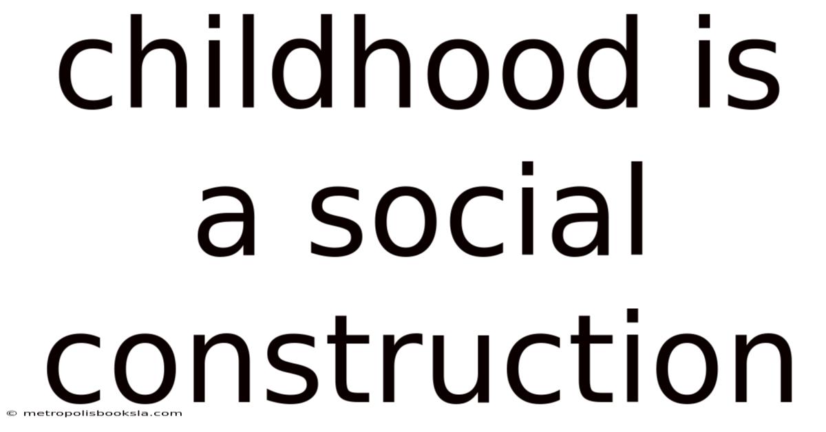 Childhood Is A Social Construction