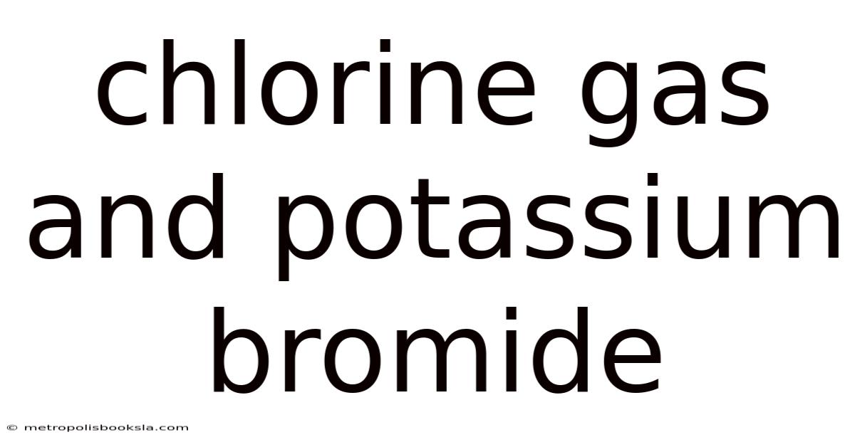 Chlorine Gas And Potassium Bromide