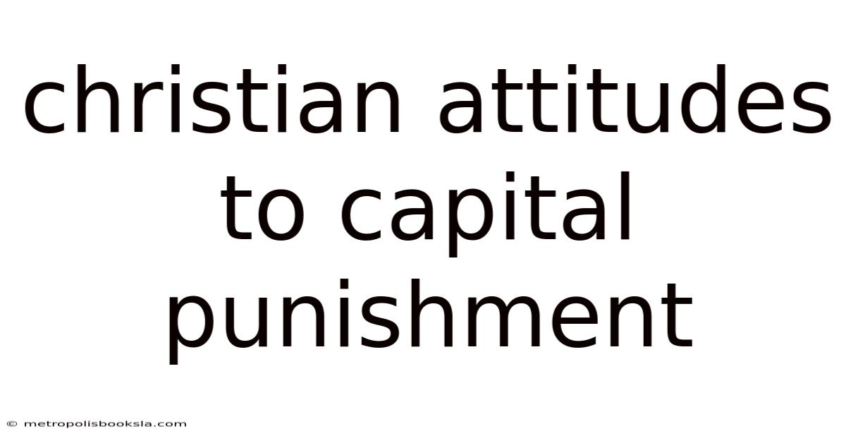 Christian Attitudes To Capital Punishment